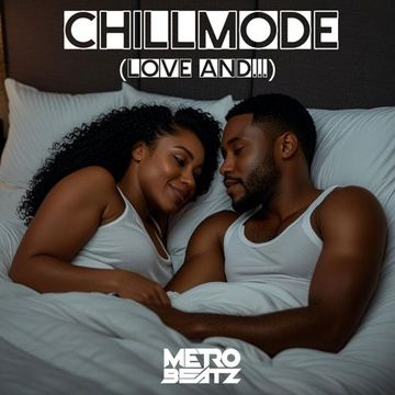 Chillmode (Love And...) (Aired On MOCRadio 8-11-24)