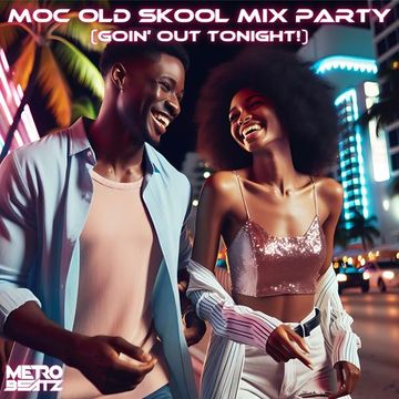 MOC Old Skool Mix Party (Goin' Out Tonight) (Aired On MOCRadio 4-20-24)