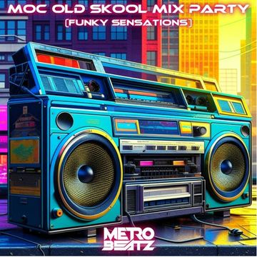 MOC Old Skool Mix Party (Funky Sensations) (Aired On MOCRadio 11-4-23)