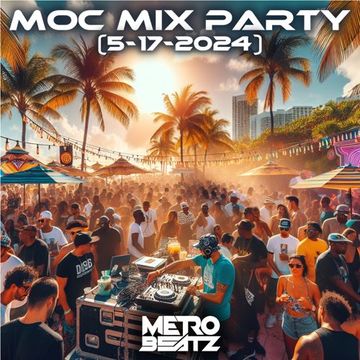 MOC Mix Party (Aired On MOCRadio 5-17-24)