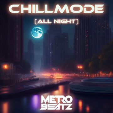 Chillmode (All Night) (Aired On MOCRadio 9-17-23)