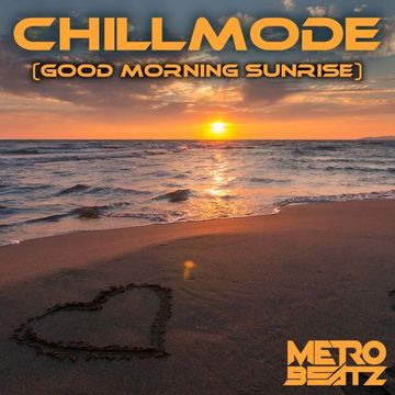 Chillmode (Good Morning Sunrise) (Aired On MOCRadio 1-22-23)