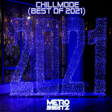 Chillmode (Best Of 2021) (Aired On MOCRadio.com 12-26-21)