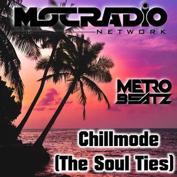 Chillmode (The Soul Ties) (Aired On MOCRadio.com 7-25-21)