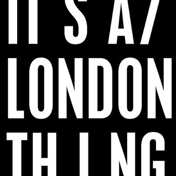 Its A London Thing