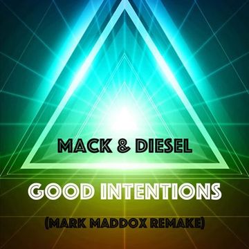 Mack & Diesel - Good Intentions (Mark Maddox Remake)