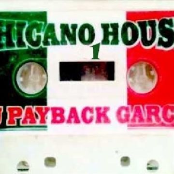 dj payback garcia - chicano house 1