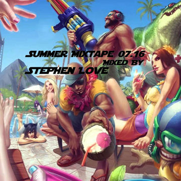 Summer Mixtape 07 16 Mixed By Stephen Love