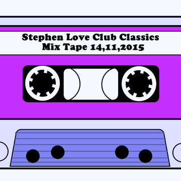 Stephen Love Club Classic Mix Tape 14 11 2015