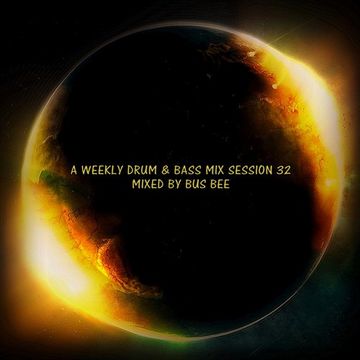 A Weekly Drum And Bass Mix Session 32 Mixed By BusBee