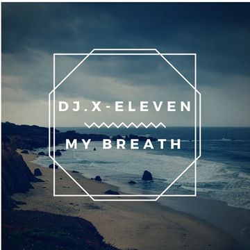 Dj.X Eleven   My Breath