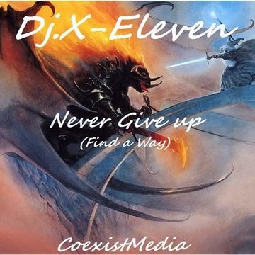 Dj.X Eleven Never Give Up (Find a Way)