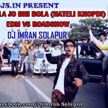 BHAI NE BOLA JO BHI BOLA (HATELI KHOPDI) EMIWAY   EDM VS ROADSHOW   DJ IMRAN SOLAPUR