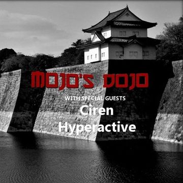 Mojo's Dojo - Episode #8 - Ciren & DJ Hyperactive