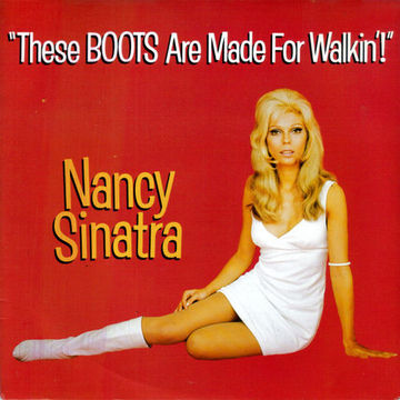 NancySinatra These Boots aremade for walking
