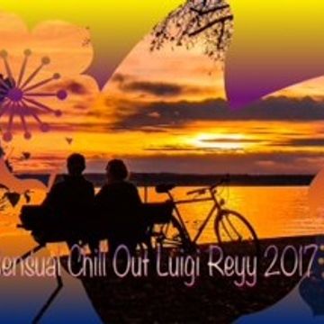 Sensual Chill Out Luigi Reyy 2017