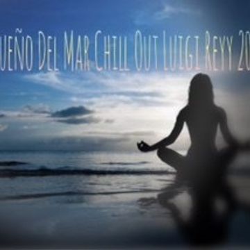 El Sueño Del Mar Chill Out Luigi Reyy 2017