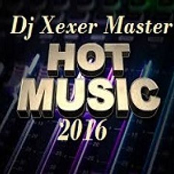 Xexer-Music Super Hot 2016 Vol. 28 (Original Remix)