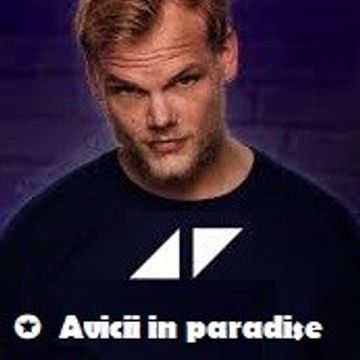 ✪ Avicii  In  Paradise 🧚 (Xexer Edit)