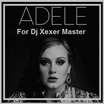 ✪Xexer Adele - Hello Electronic  (Electro Mix)