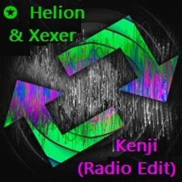 ✪  Helion & Xexer   Kenji  (Radio Edit)