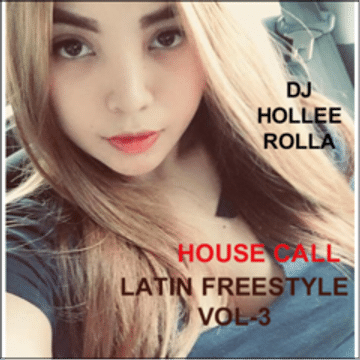 DJ HOLLEE ROLLA HOUSE CALL (LATIN FREESTYLE VOL 3)