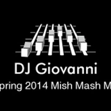 DJ Giovanni - Spring 2014 Mish Mash Mix