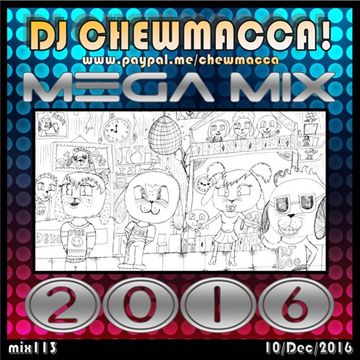 DJ Chewmacca! - mix113-114 - Mega Mix 2016