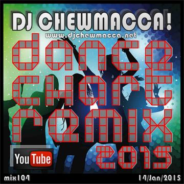 DJ Chewmacca! mix104 - Dance Chart Remix 2015