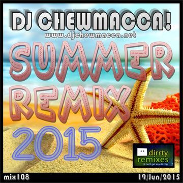 DJ Chewmacca! - mix108 - Summer Remix 2015