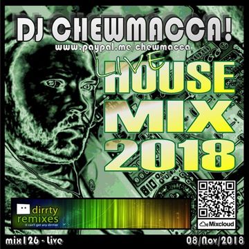 DJ Chewmacca! - mix126 - Live House Mix 2018