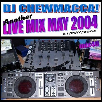 DJ Chewmacca! - mix40 - Another Live Mix May 2004