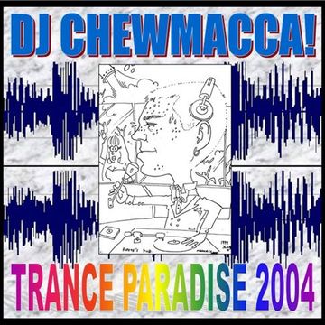 DJ Chewmacca! - mix44 - Trance Paradise 2004