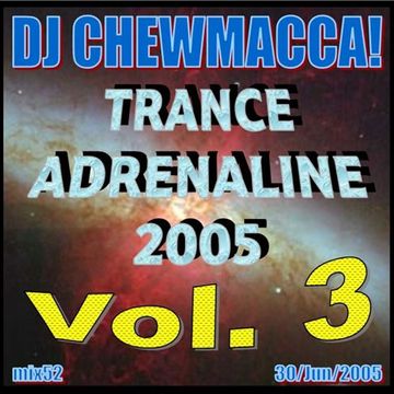 DJ Chewmacca! - mix52 - Trance Adrenaline 2005 Vol. 3