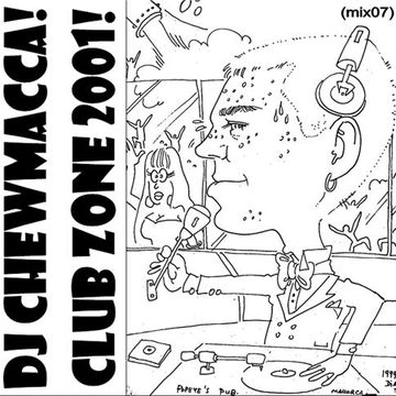 DJ Chewmacca! - mix07 - Club Zone 2001!