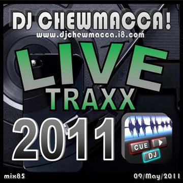 DJ Chewmacca! - mix85 - Live Traxx 2011