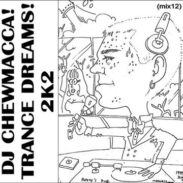 DJ Chewmacca! - mix12 - Trance Dreams! 2K2