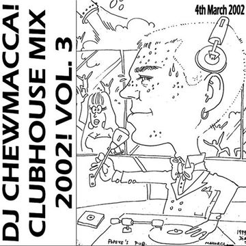 DJ Chewmacca! - mix11 - Clubhouse Mix 2002! Vol. 3