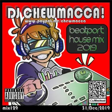 DJ Chewmacca! - mix129 - Beatport House Mix 2019