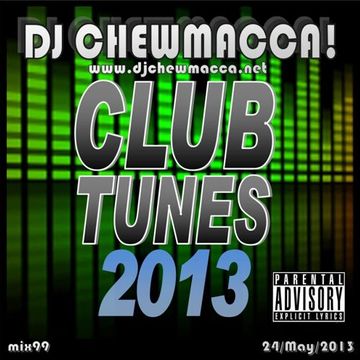 DJ Chewmacca! - mix99 - Club Tunes 2013