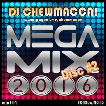 DJ Chewmacca! - mix114 - Mega Mix 2016 Disc #2