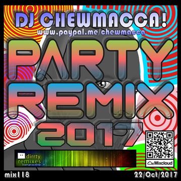 DJ Chewmacca! - mix118 - Party Remix 2017