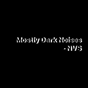 Mostly Dark Noises (Dark DNB) - NVS