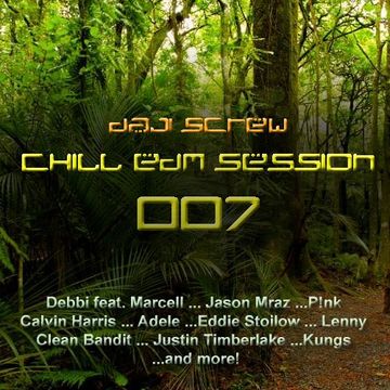 Chill EDM Session 007 by Daji Screw