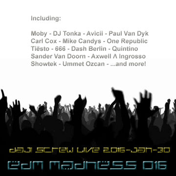 EDM Madness 016 - Daji Screw live 2016-01-30