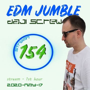 Daji Screw - EDM Jumble 154 (live stream may/17; 1st hour)