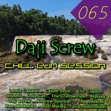 Daji Screw - Chill EDM Session 065