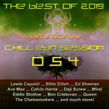 Daji Screw - Chill EDM Session 054 (The Best of 2019)