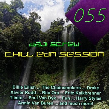 Daji Screw - Chill EDM Session 055