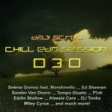 Daji Screw - Chill EDM Session 030